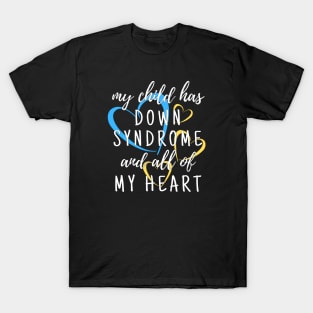 My Down Syndrome Child has My Heart T-Shirt